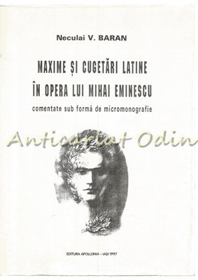 Maxime Si Cugetari Latine In Opera Lui Mihai Eminescu - Neculai V. Baran foto