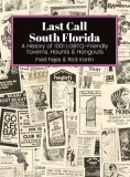 Last Call South Florida: A History of 1001 LGBTQ-Friendly Taverns, Haunts &amp;amp; Hangouts: A History of 1001 LGBTQ Friendly Taverns, Haunts &amp;amp; Hango