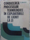 CONDUCEREA PROCESELOR TEHNOLOGICE IN EXPLOATARILE DE LIGNIT LA ZI-I. JESCU-231193