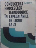 CONDUCEREA PROCESELOR TEHNOLOGICE IN EXPLOATARILE DE LIGNIT LA ZI-I. JESCU