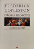 Istoria Filosofiei. Vol.1 Grecia Si Roma - Frederick Copleston ,561095, ALL