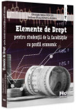 Elemente de Drept - pentru studenții de la facultățile cu profil economic - Paperback brosat - Pro Universitaria