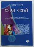 CUZA VODA - INTRE LUMINILE SI UMBRELE UNEI TULBURATOARE DOMNII PAMANTENE de AUREL V. DAVID , 2023
