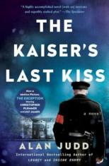 The Kaiser&amp;#039;s Last Kiss, Paperback/Alan Judd foto