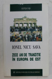 ZECE ANI DE TRANZITIE IN EUROPA DE EST ( 1990 - 2000 ) de IONEL NICU SAVA , 2000