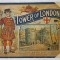 TOWER AND LONDON , SOUVENIR ALBUM , TEXT IN LIMBA ENGLEZA , CCA. 1900 , COPERTA CU PETE SI URME DE UZURA