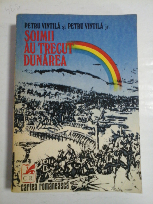 SOIMII AU TRECUT DUNAREA roman cronologic - PETRU VINTILA SI PETRU VINTILA JR.