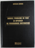 MODELE , PROBLEME DE TEST SI APLICATII DE PROGRAMARE MATEMATICA de NECULAI ANDREI , 2003