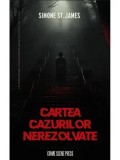 Cartea cazurilor nerezolvate/Simone St. James, Crime Scene Press