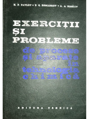 K. F. Pavlov - Exerciții și probleme de procese și aparate &amp;icirc;n tehnologia chimică (editia 1970) foto