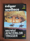 Edgar Wallace - Secretul afacerilor Trigger