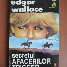 Edgar Wallace - Secretul afacerilor Trigger