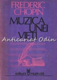 Cumpara ieftin Muzica Unei Vieti. Corespondenta - Frederic Chopin, Editura Muzicala, Bucuresti 1982, 296 pagini