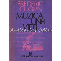Muzica Unei Vieti. Corespondenta - Frederic Chopin