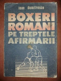 Boxeri romani pe treptele afirmarii- Ioan Dumitrescu
