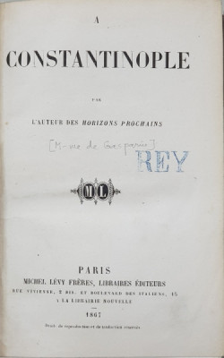 A CONSTANTINOPOLE par L &amp;#039;AUTEUR DES HORIZONS PROCHAINS , M- me de GASPARIN , 1867 , PAGINILE 1 SI 2 XEROXATE * foto