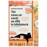 Tot ceea ce cauti se afla in biblioteca - Michiko Aoyama