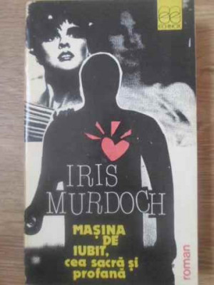 MASINA DE IUBIT, CEA SACRA SI PROFANA-IRIS MURDOCH foto