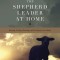 The Shepherd Leader at Home: Knowing, Leading, Protecting, and Providing for Your Family