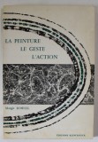 LA PEINTURE , LE GESTE , L &#039;ACTION par MARGIT ROWELL , L &#039;EXISETNTIALISME EN PEINTURE , 1972