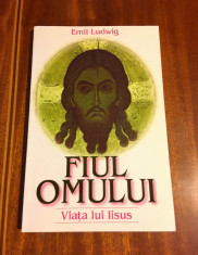 Emil Ludwig - Fiul Omului. Viata lui Iisus (2000 - Ca noua!) foto