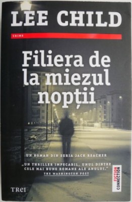 Filiera de la miezul noptii &amp;ndash; Lee Child foto