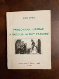 Anca Sirbu - Personajul Literar in Secolul al XIX-lea Francez (Ca noua!)