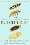 Dutch Light | Hugh Aldersey-Williams, Picador