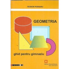 Geometria - ghid pentru gimnaziu - Teodor Poenaru