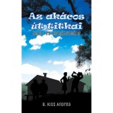 Az ak&aacute;cos &uacute;t titkai - Utca- &eacute;s csal&aacute;dreg&eacute;ny - B. Kiss Andrea
