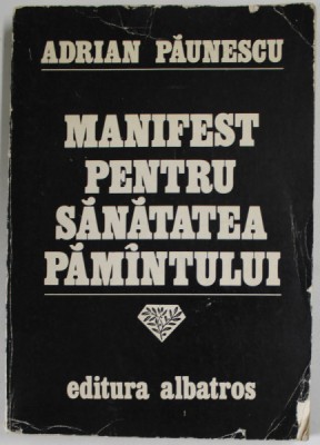 MANIFEST PENTRU SANATATEA PAMANTULUI de ADRIAN PAUNESCU , 1980 foto