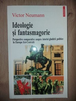 Ideologie si fantasmagorie- Victor Neumann