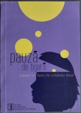 Cumpara ieftin PAUZA DE TIGARA: VERSURI, ANTOLOGIA MASTERATULUI DE INOVARE CULTURALA AL FACULTATII DE LITERE/BRASOV 2015 (postf. ROMULUS BUCUR/DEDICATIE RODICA ILIE)