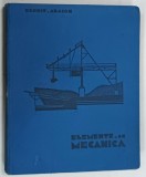 ELEMENTE DE MECANICA de ERNEST ABASON , 1934 * DEDICATIE