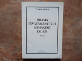DRAMA INVATAMANTULUI ROMANESC DE AZI, Volumul 2 - TUDOR OPRIS , 2009