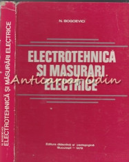 Electrotehnica Si Masurari Electrice - Nicolae Bogoevici foto