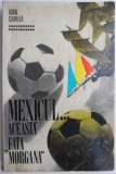 Mexicul, aceasta fata morgana... - Ioan Chirila