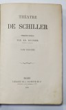 THEATRE DE SCHILLER traducere de AD. REGNIER - PARIS, 1869