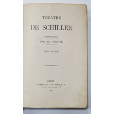 THEATRE DE SCHILLER traducere de AD. REGNIER - PARIS, 1869