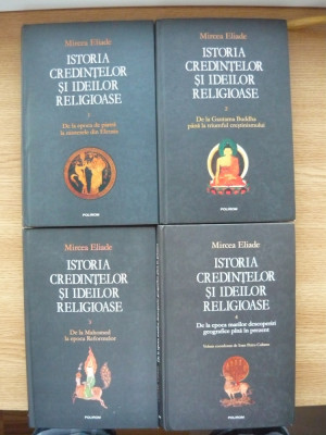 MIRCEA ELIADE - ISTORIA CREDINTELOR SI IDEILOR RELIGIOASE - 4 volume - polirom foto