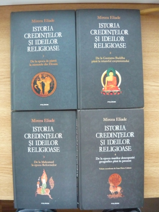 MIRCEA ELIADE - ISTORIA CREDINTELOR SI IDEILOR RELIGIOASE - 4 volume - polirom