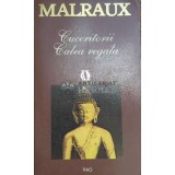 Cuceritorii. Calea regala - Andre Malraux ($E59)