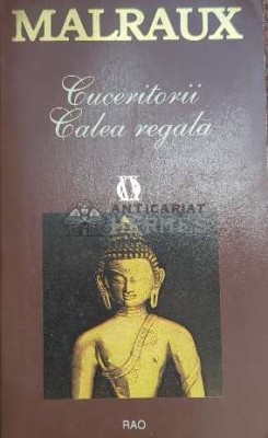 Cuceritorii. Calea regala - Andre Malraux ($E59) foto