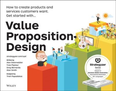 Value Proposition Design: How to Create Products and Services Customers Want foto