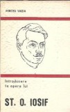 Introducere in opera lui St. O. Iosif - Mircea Vaida, Editura Minerva 1977, Carte Literatura Romana Clasica