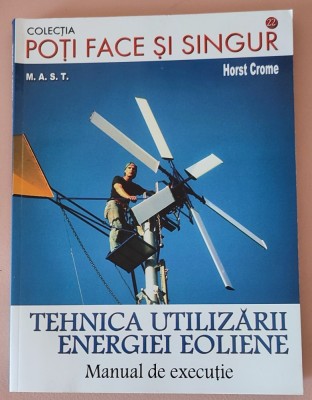 Tehnica utilizarii energiei eoliene/Horst Crome foto