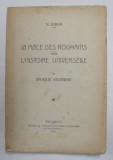 LA PLACE DES ROUMAINS DANS L&#039;HISTOIRE UNIVERSELLE , VOL. II EPOQUE MODERNE par NICOLAE IORGA , 1935