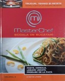 Master Chef. Scoala de bucatari, vol. 5. Paste, cereale, legume uscate. Produse de la piata