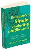 Descopera-ti sinele, vindeca-ti partile ranite - Richard C. Schwartz