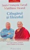 Calugarul si filozoful. O confruntare inedita intre Orient si Occident - 2005 - Jean Francois Revel (AK116)